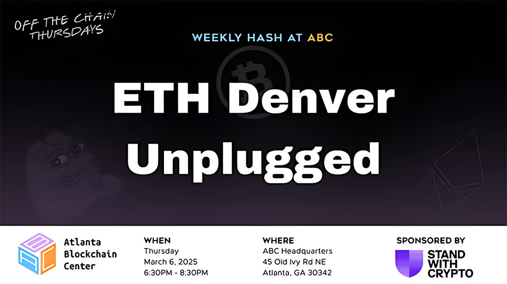 Atlanta Blockchain Center - ETHDenver Unplugged