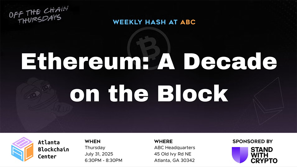 Atlanta Blockchain Center - Ethereum: A Decade on the Block