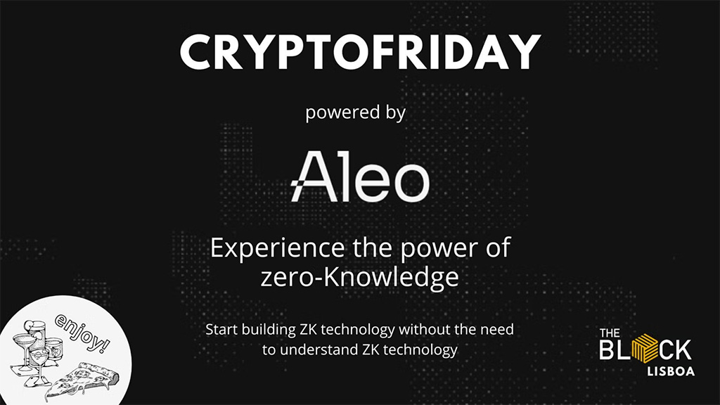Crypto Friday @ The Block Lisboa Powered by Aleo