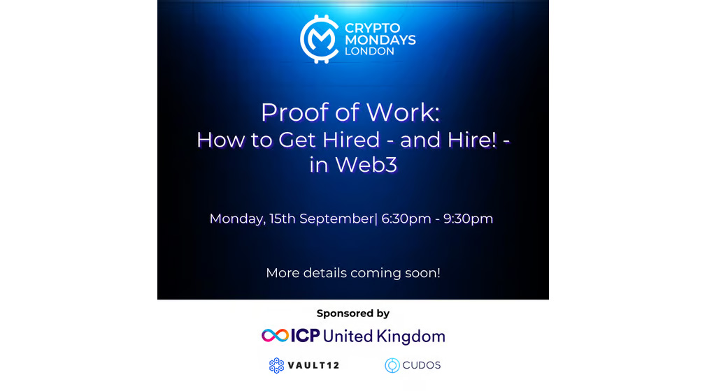 CryptoMondays London - Proof of Work: How to Hire and Get Hired in Web3