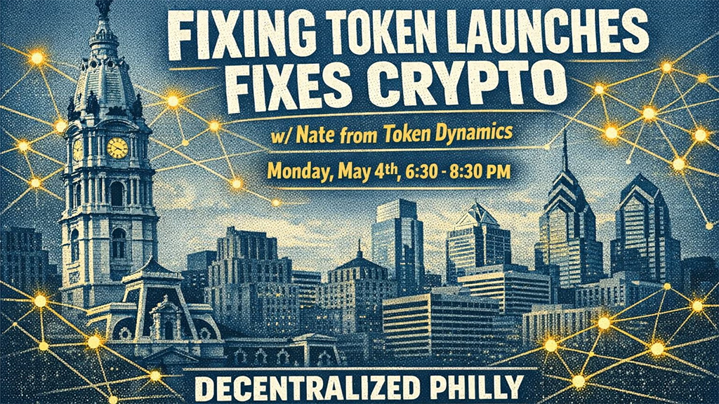 Decentralized Philly - Fixing Token Launches Fixes Crypto