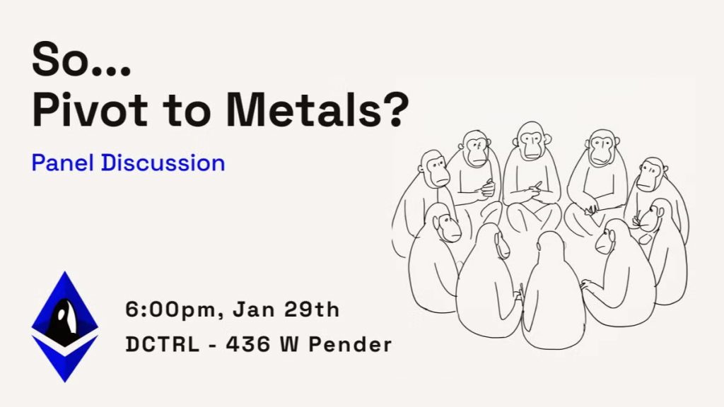 ETH Vancouver Meetup - So... Pivot to Metals?
