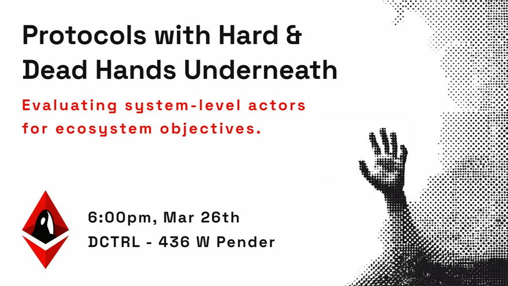 ETH Vancouver Meetup - Protocols with Hard & Dead Hands Underneath
