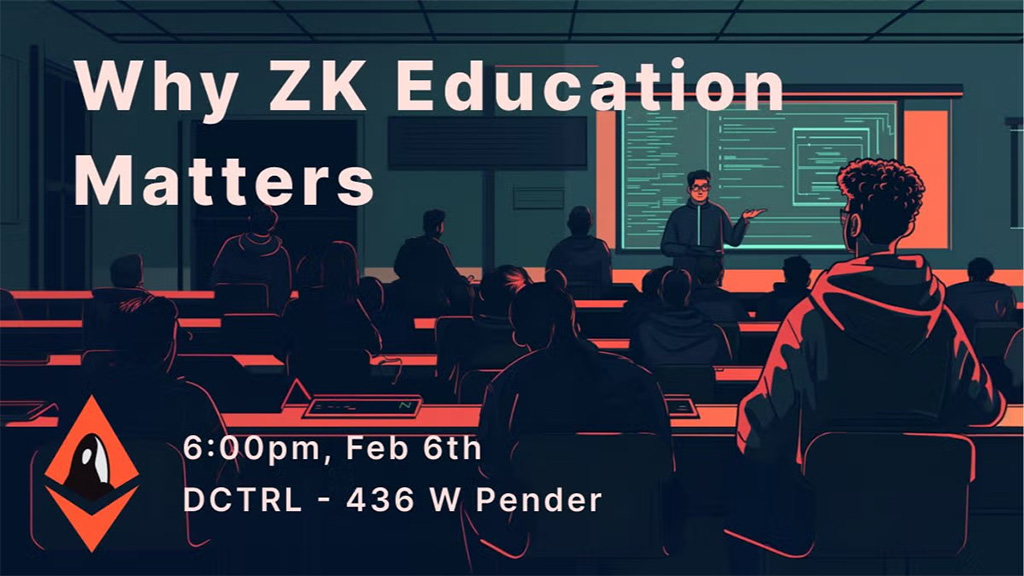 ETH Vancouver Weekly Meetup - Why ZK Education Matters