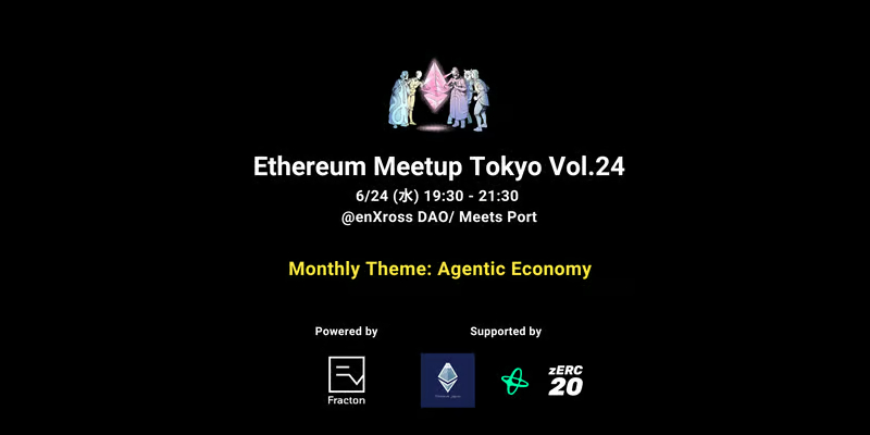 Ethereum Meetup Tokyo - Agentic Economy