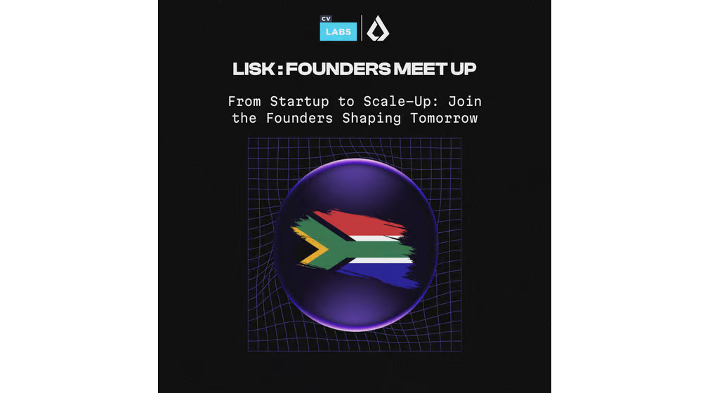 Lisk x CV Labs - Founders Cape Town Meetup