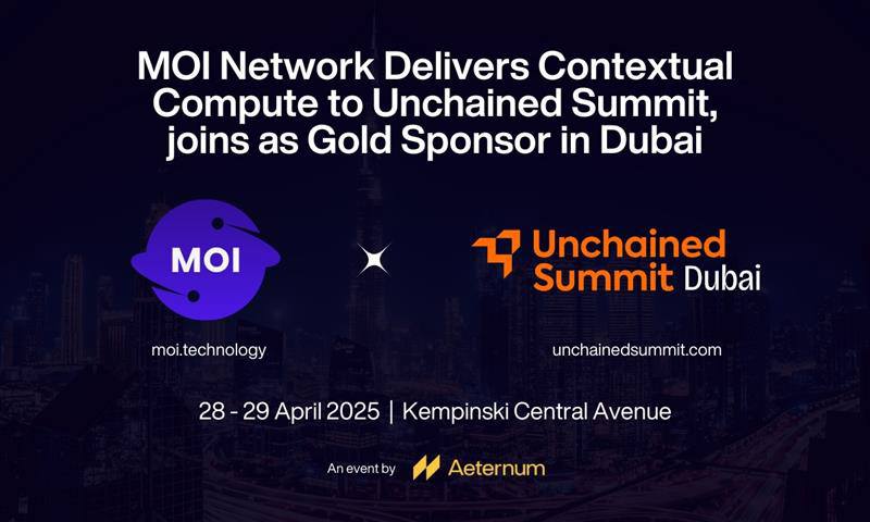 MOI Network Delivers Contextual Compute to Unchained Summit, Joins as Gold Sponsor in Dubai 