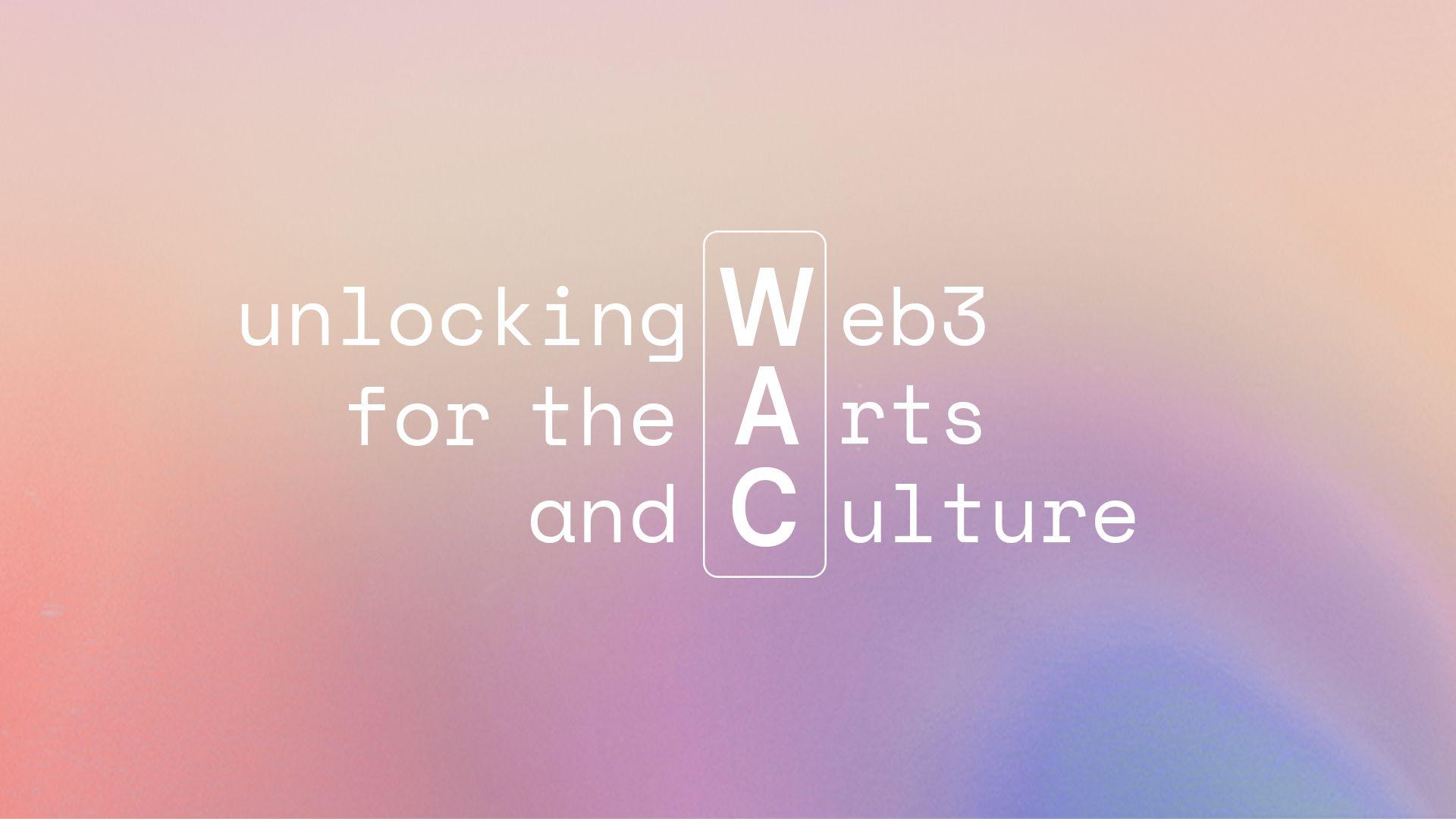 Introducing WAC Lab - A Web3 Fellowship Program for the Arts and Culture Institutions