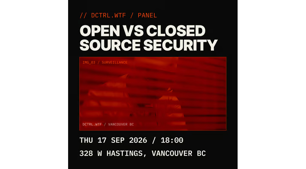 Open vs Closed Source Security @ DCTRL Vancouver