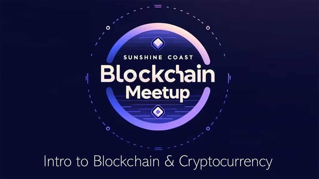 Sunshine Coast Blockchain Meetup - Intro to Blockchain & Cryptocurrency