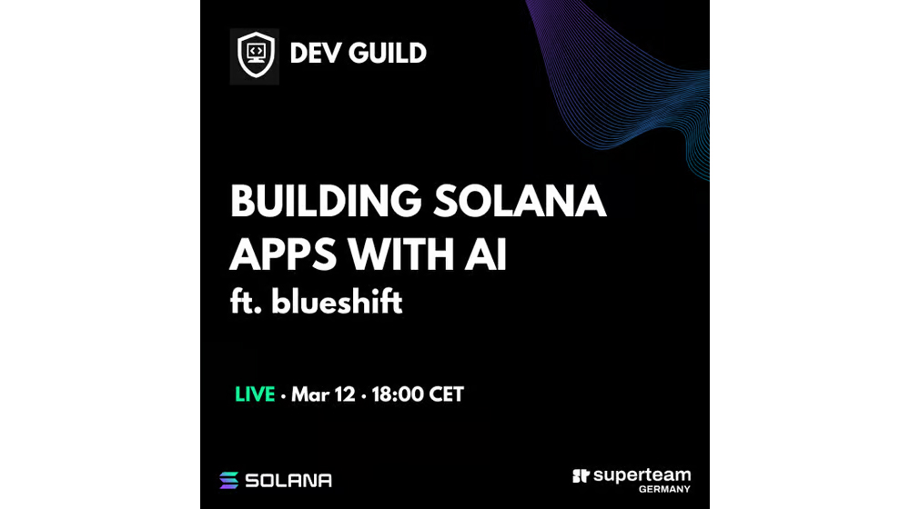 Superteam Germany Developers Guild - Building Solana Apps with AI ft. Blueshift