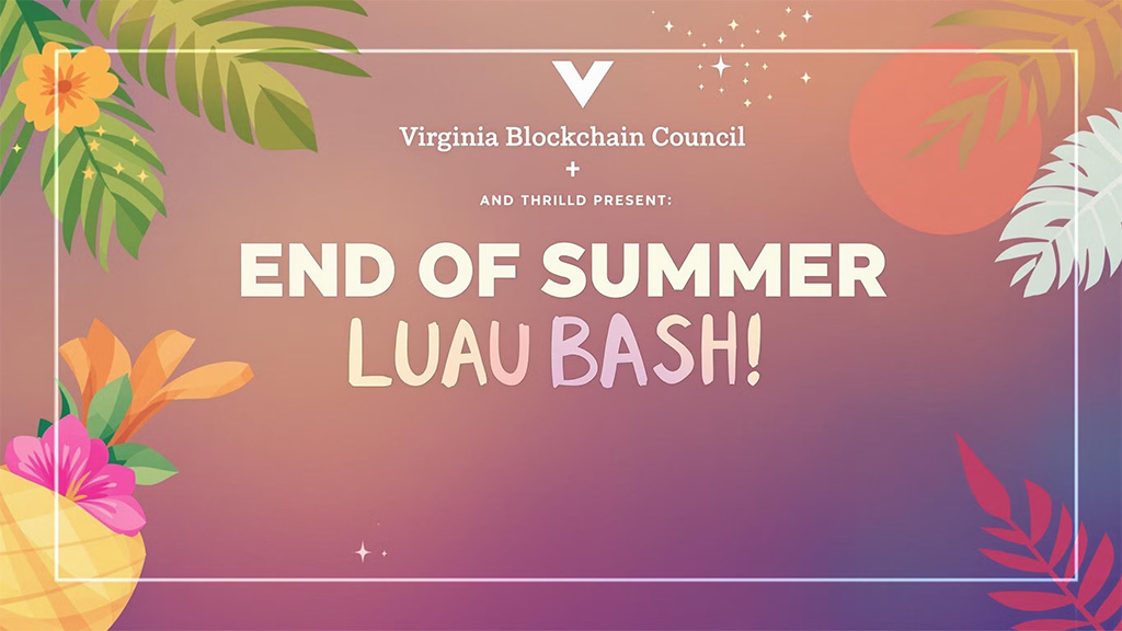 Virginia Blockchain Council and Thrilld - End of Summer Bash Luau!