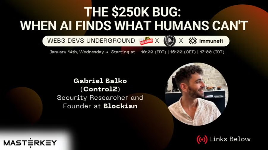 Web3 Developers Underground Webinar - The $250K Bug: When AI Finds What Humans Can't